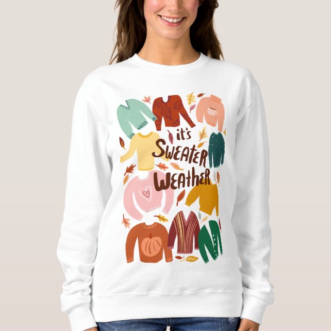 It's Sweater Weather Fall Autumn Cute Sweatshirt (Front)