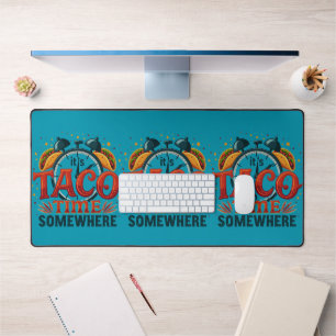 It's Taco Time Somewhere Tex Mex Mexican Food Desk Mat
