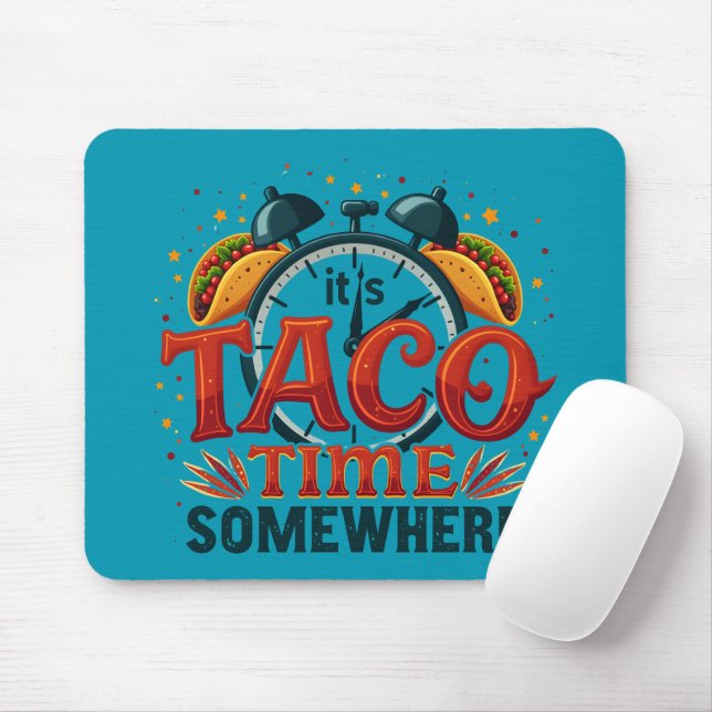 It's Taco Time Somewhere Tex Mex Mexican Food Mouse Mat (With Mouse)