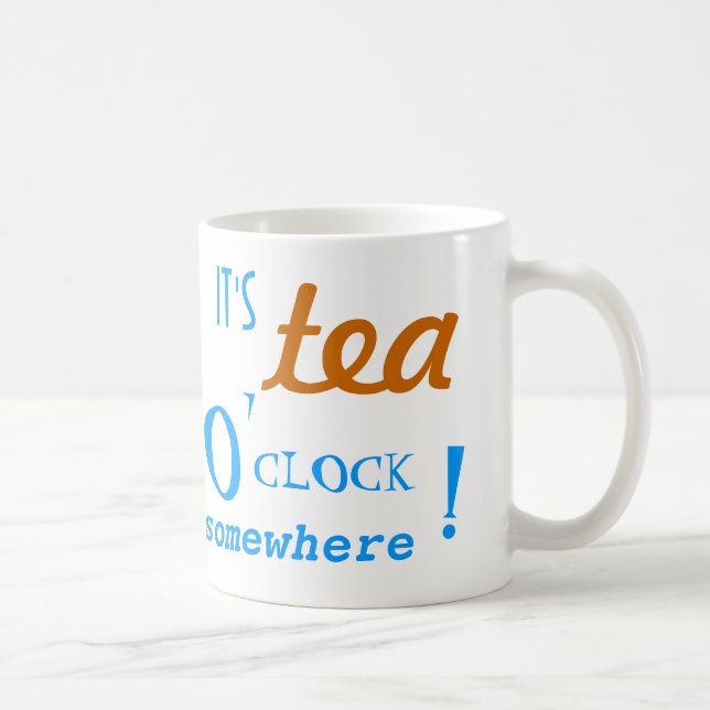 It's Tea O'Clock Somewhere Mug (Right)