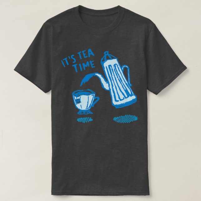 Its Tea Time 1 T-Shirt (Design Front)