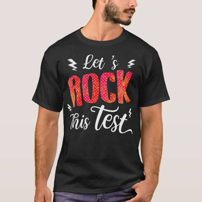 Its Test Day Rock The Test  Teacher Testing Day  T-Shirt (Front)