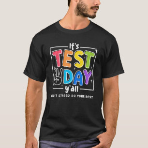 It's Test Day Y'all Don't Stress Do Your Best Good T-Shirt