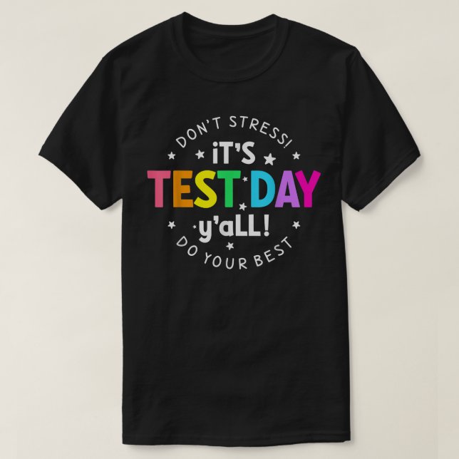 It's Test Day Y'all Funny Testing Day For Teacher  T-Shirt (Design Front)