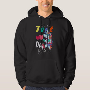 It's Test Day Y'all Teacher Testing Day Test Day U Hoodie
