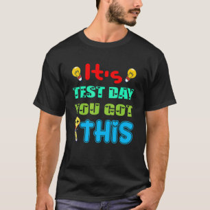 It's Test Day You Got This Awesome Teachers Testin T-Shirt