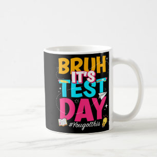 Its Test Day You Got This Staar State Testing Teac Coffee Mug