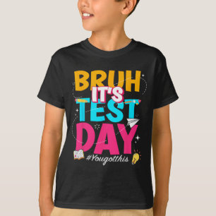 Its Test Day You Got This Staar State Testing Teac T-Shirt