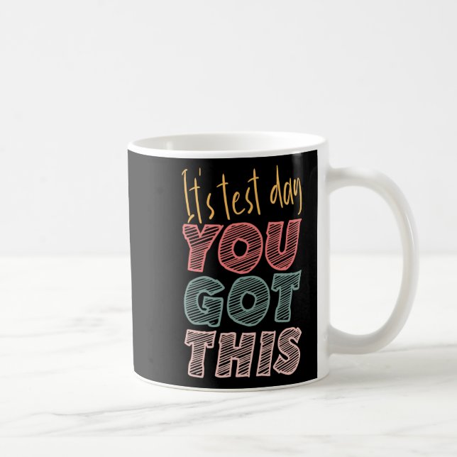 It's Test Day You Got This Student Teacher  Coffee Mug (Right)