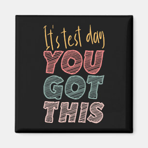 It's Test Day You Got This Student Teacher Magnet