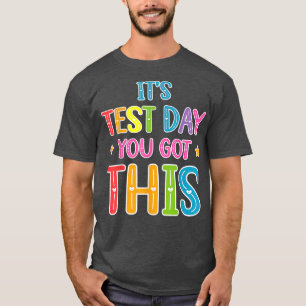It's Test Day You Got This Teacher Testing Day Men T-Shirt
