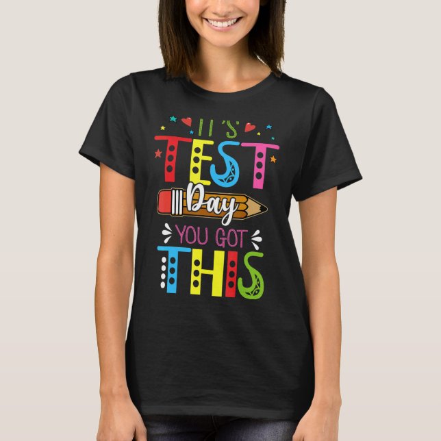 It's Test Day You Got This Teacher Testing Day T-Shirt (Front)