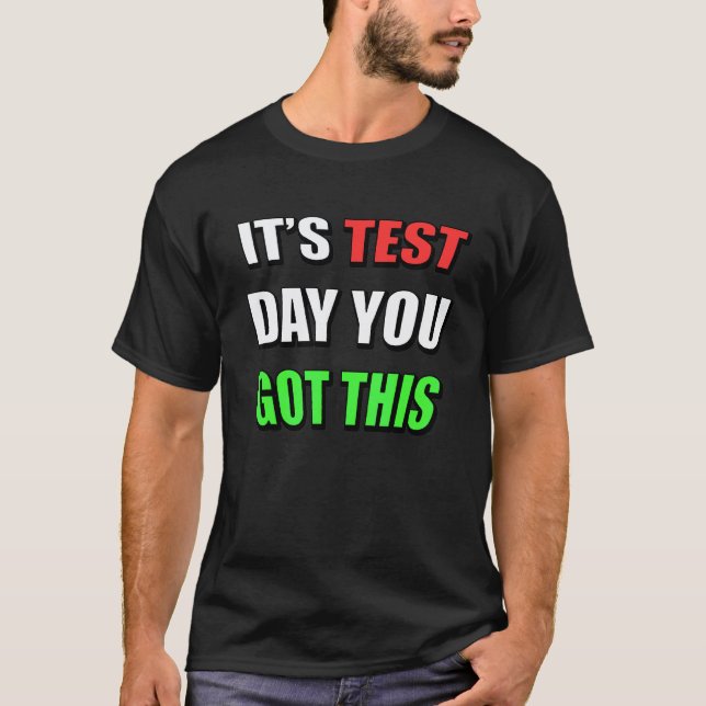 It's Test Day You Got This Teacher Testing T-Shirt (Front)
