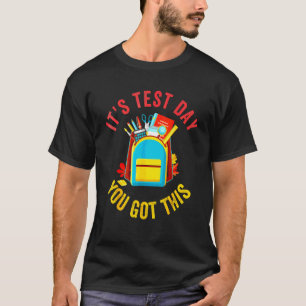 It's Test Day You Got This Teachers Testing Motiva T-Shirt