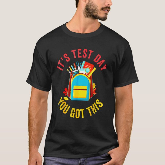 It's Test Day You Got This Teachers Testing Motiva T-Shirt (Front)