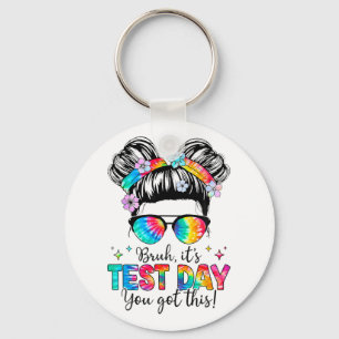 Its Test Day You Got This Testing Day Teacher Mess Key Ring