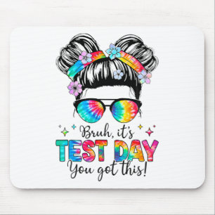 Its Test Day You Got This Testing Day Teacher Mess Mouse Mat