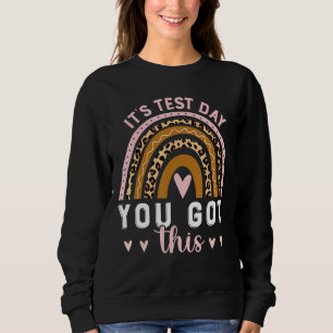 It's Test Day You Got This Testing Day Teacher St Sweatshirt