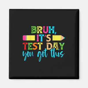 Its Test Day You Got This Testing Day Teacher Stud Magnet