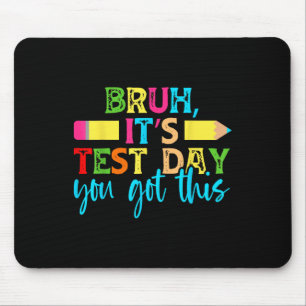 Its Test Day You Got This Testing Day Teacher Stud Mouse Mat