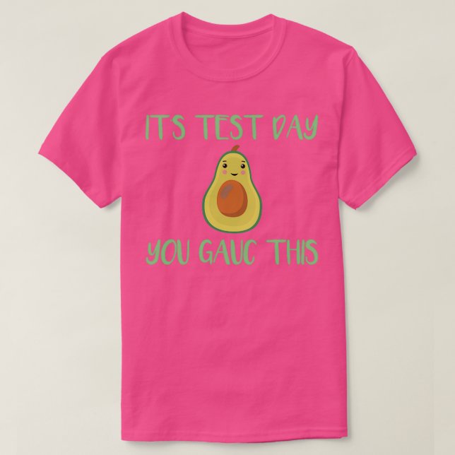 Its Test Day You Guac This Funny Teachers Testing  T-Shirt (Design Front)