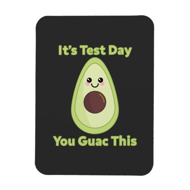 It's Test Day You Guac This Magnet (Vertical)