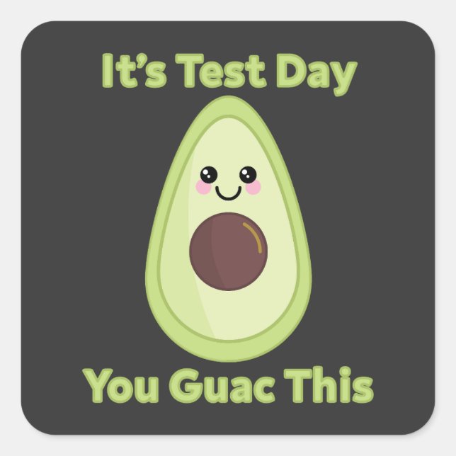 It's Test Day You Guac This Square Sticker (Front)