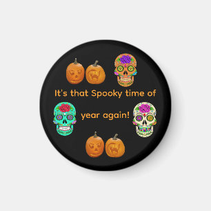 It's that Spooky time of year again Magnet