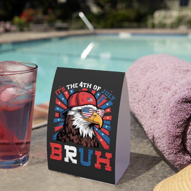 Its The 4th Of July Bruh Bald Eagle Patriotic (Insitu(On Table))