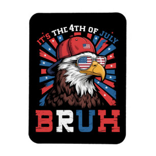 Its The 4th Of July Bruh Bald Eagle Patriotic Magnet