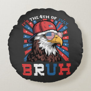 Its The 4th Of July Bruh Bald Eagle Patriotic Round Cushion