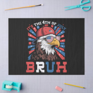 Its The 4th Of July Bruh Bald Eagle Patriotic Tissue Paper