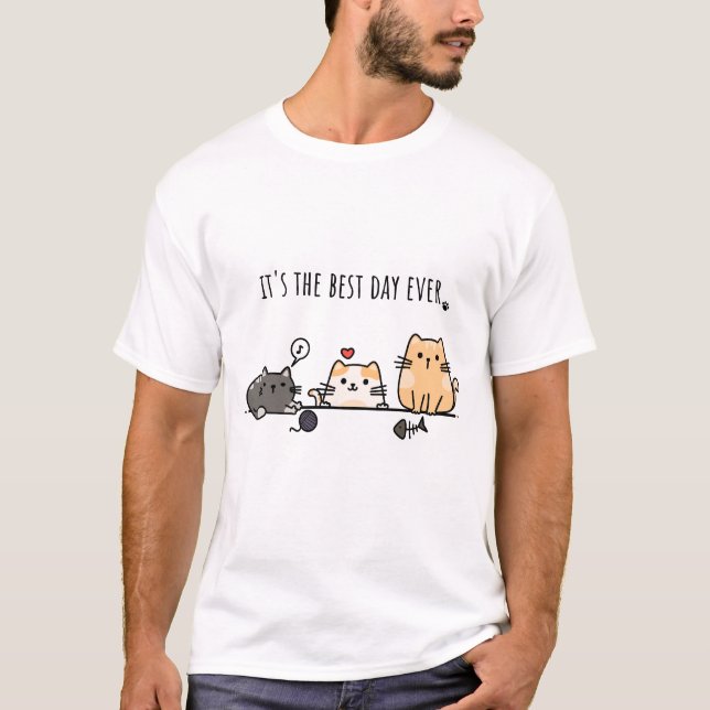 It's the best day ever T-Shirt (Front)