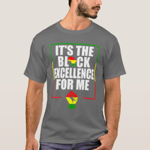 It's The Black Excellence For Me - Black History M T-Shirt