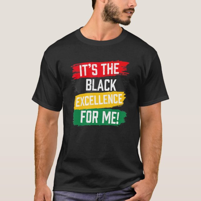It's The Black Excellence For Me Black History Mon T-Shirt (Front)