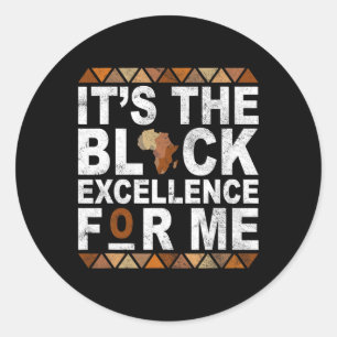 It's The Black Excellence For Me History Month Mel Classic Round Sticker