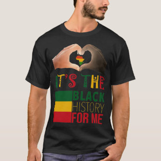 Its The Black History For Me 1 T-Shirt