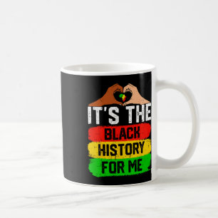 It's The Black History For Me Black History Month Coffee Mug