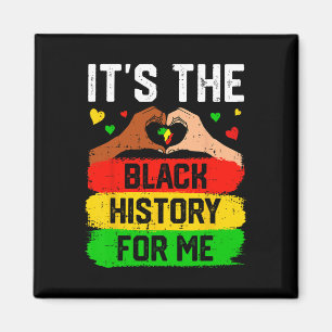 It's The Black History For Me Black History Month Magnet