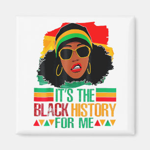 Its The Black History For Me Black History Month T Magnet