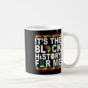 It's The Black History For Me History Month Melani Coffee Mug