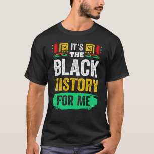 It's The Black History For Me Melanated For Women T-Shirt