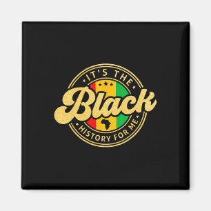 It's The Black History For Me Month Melanin Proud  Magnet