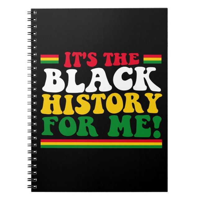 It's The Black History For Me Notebook (Front)