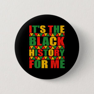 It's The Black History For Me Shirt 6 Cm Round Badge