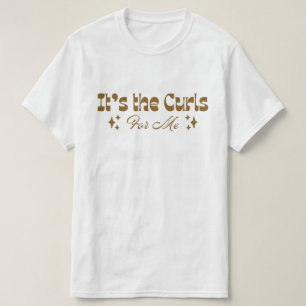 "It's the Curls For Me" Curly Hair Love T-shirt