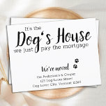 It's The Dogs House We Pay Mortgage Dog Moving Postcard<br><div class="desc">It's The Dog's House, We Just Pay The Mortgage! Let your best friend announce your move with this cute and funny dog moving announcement card. Personalise with names and your new address. This dog moving announcement is a must for all dog moms, dog dads and dog lovers! COPYRIGHT © 2020...</div>