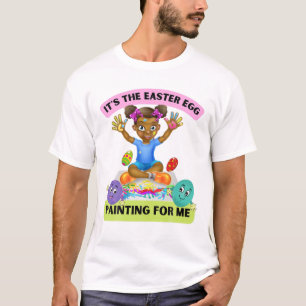 It's The Easter Egg Painting For Me Funny Toddler T-Shirt