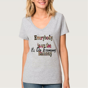 It's the economy Everybody's on the Balcony TShirt