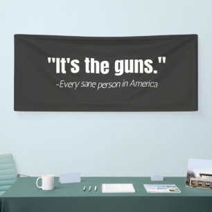 It's the Guns Anti-Gun Violence Quote  Banner